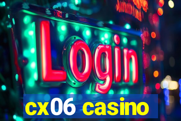 cx06 casino